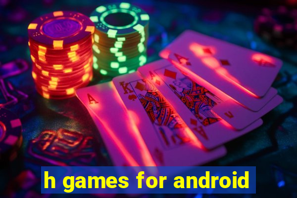 h games for android